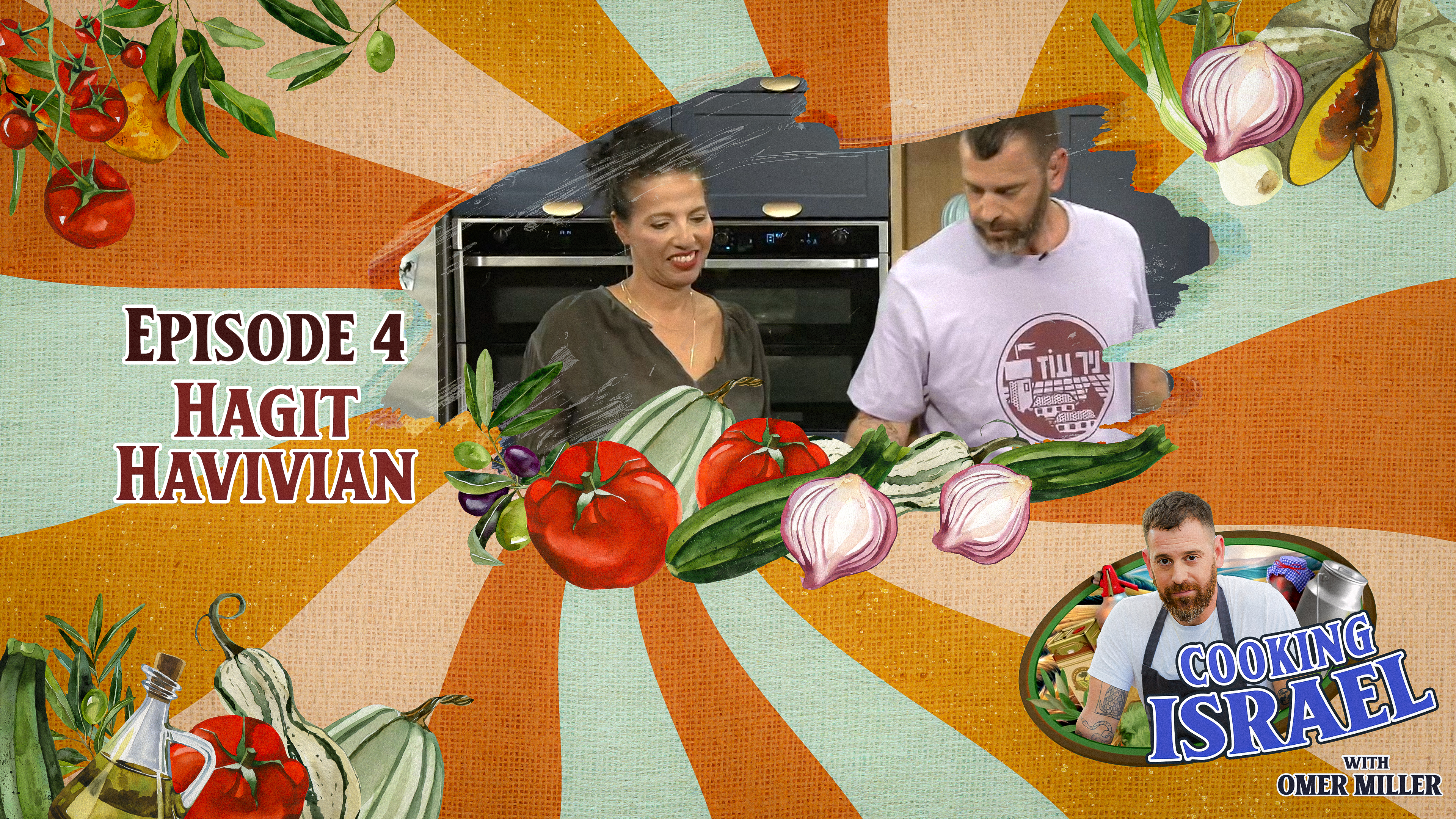 Cooking Israel with Omer Miller, Episode 4 – Hagit Havivian , Organic Vegetables