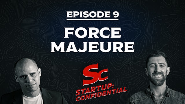 Start-Up Confidential – Episode 9 - Force Majeure