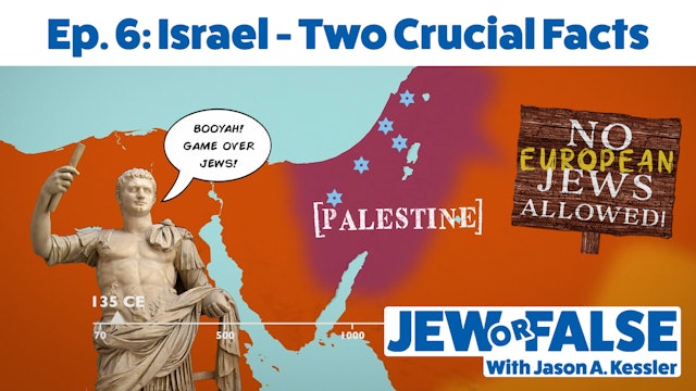 Jew or False - Episode 6 - Israel - Two Crucial Facts