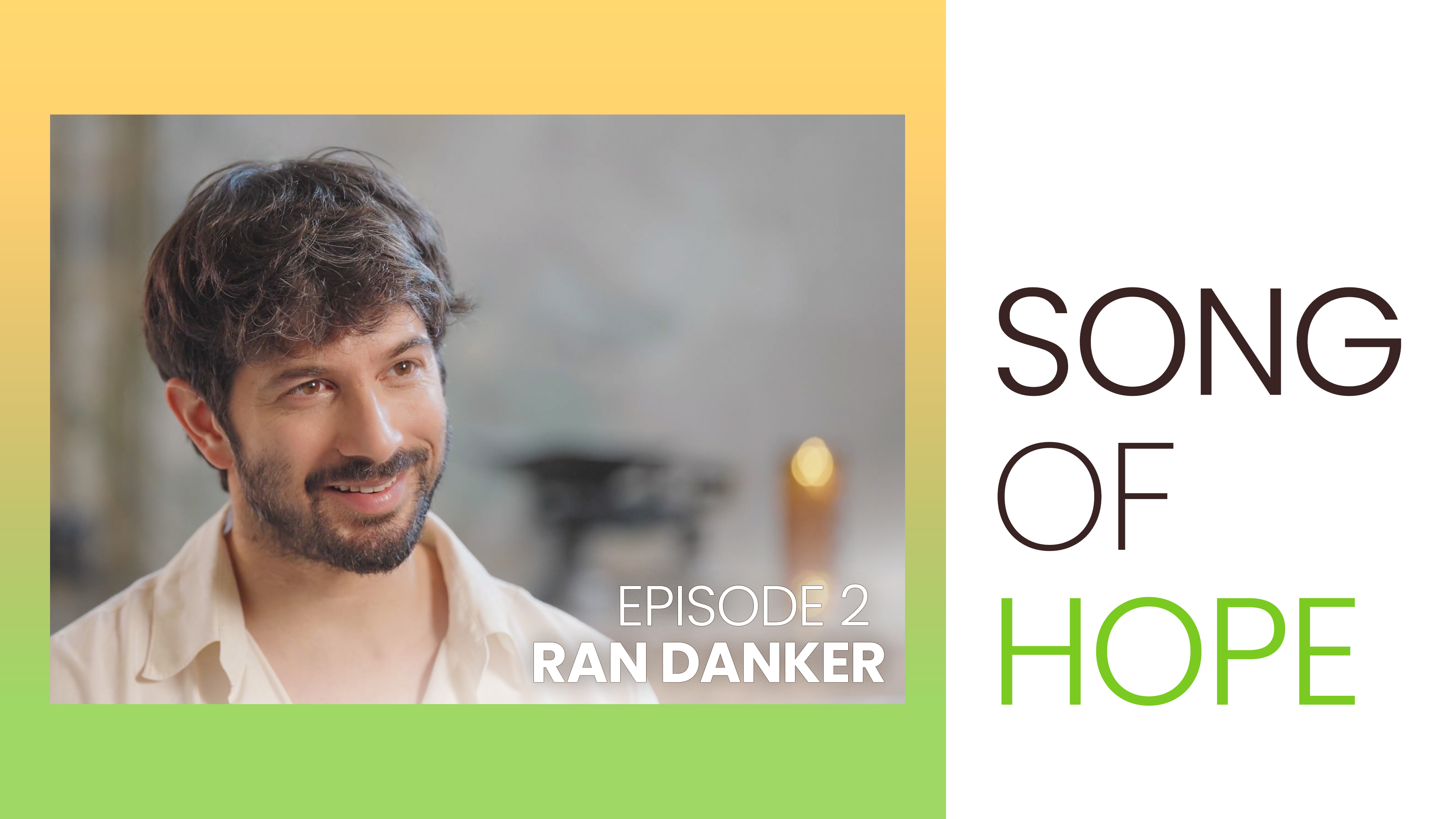 Song Of Hope - Episode 2 - Ran Danker