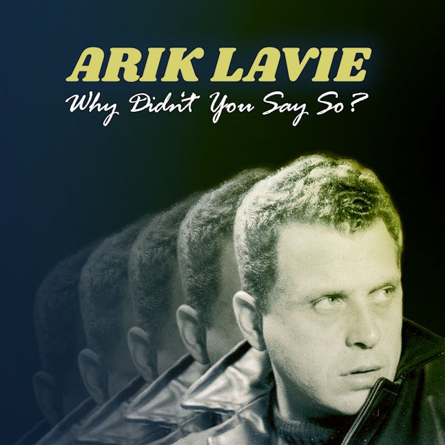 Arik Lavie - Why Didn't You Say So?