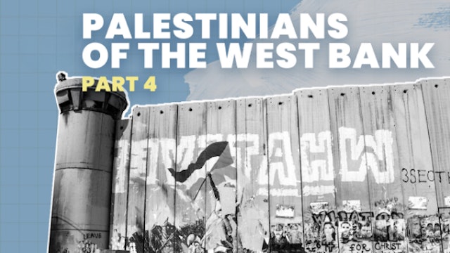 Settlements - Part 4 - Palestinians of the West Bank