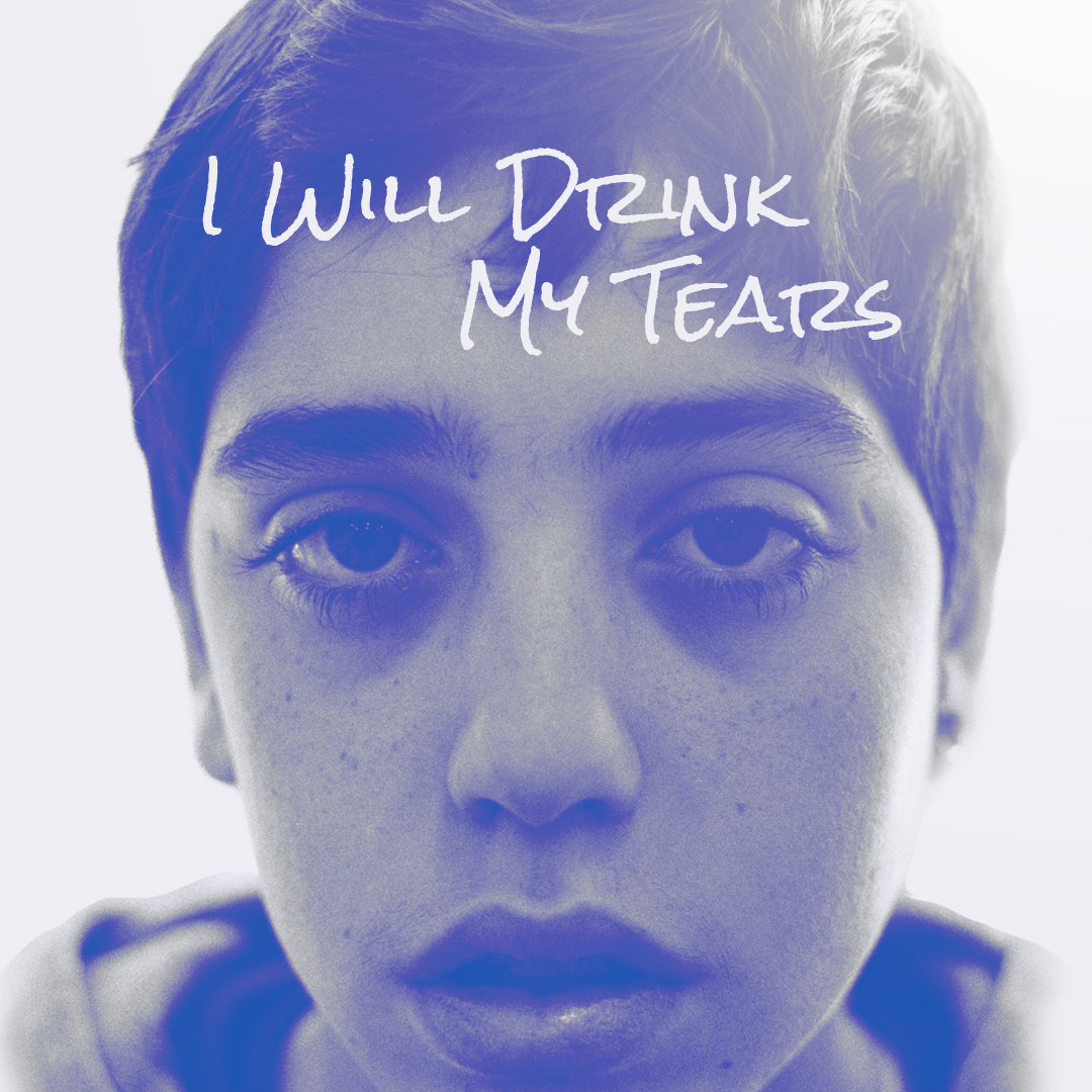 I Will Drink My Tears