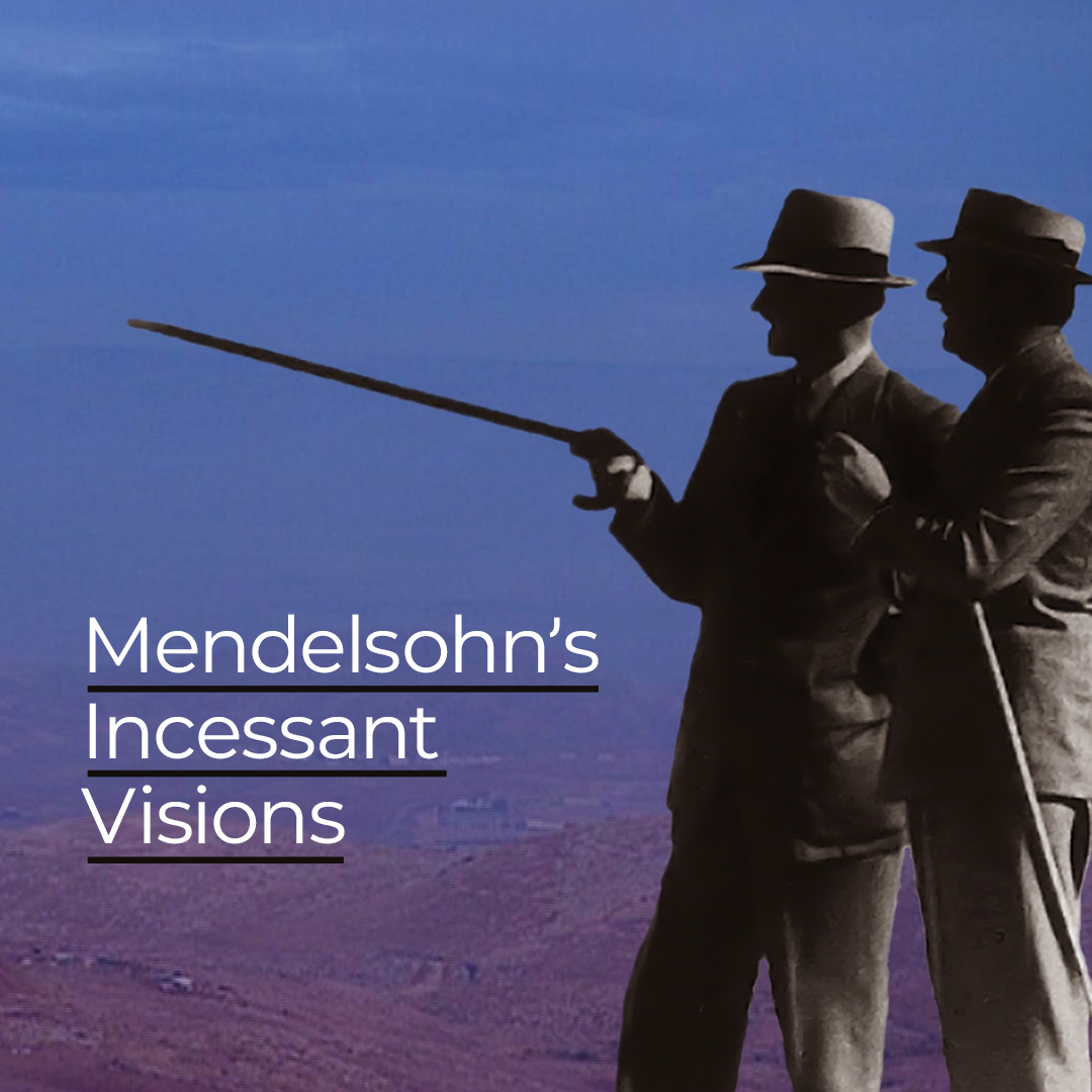 Mendelsohn's Incessant Visions