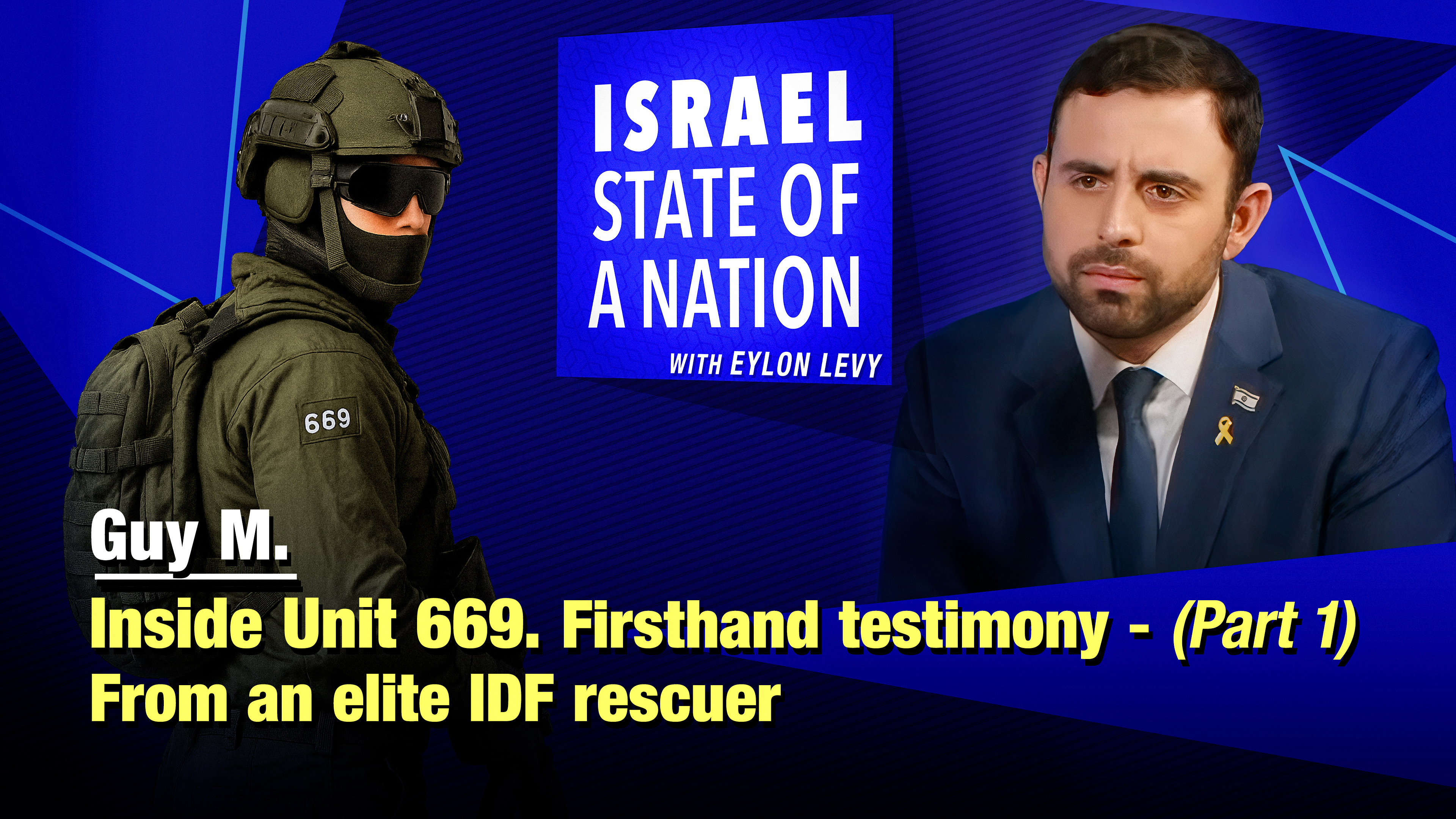 Eylon Levy - With Guy M. Inside Israel’s Elite Rescue Unit 669 (Pt.1)