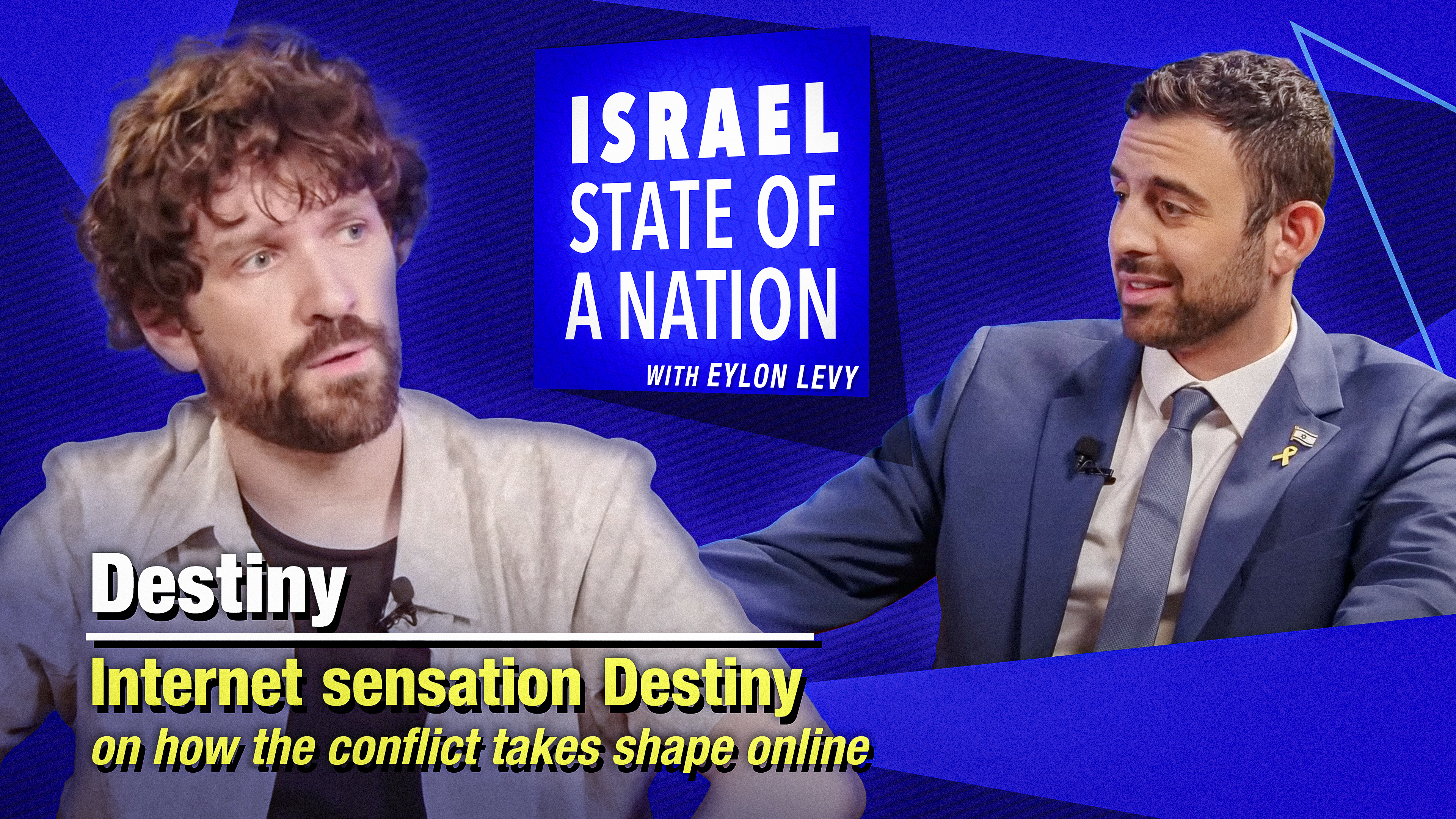 Eylon Levy – Internet sensation Destiny on how the conflict takes shape online