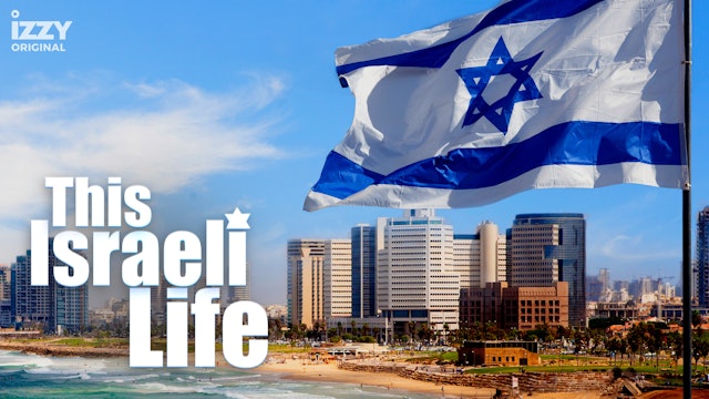 THIS ISRAELI LIFE — IZZY ORIGINAL