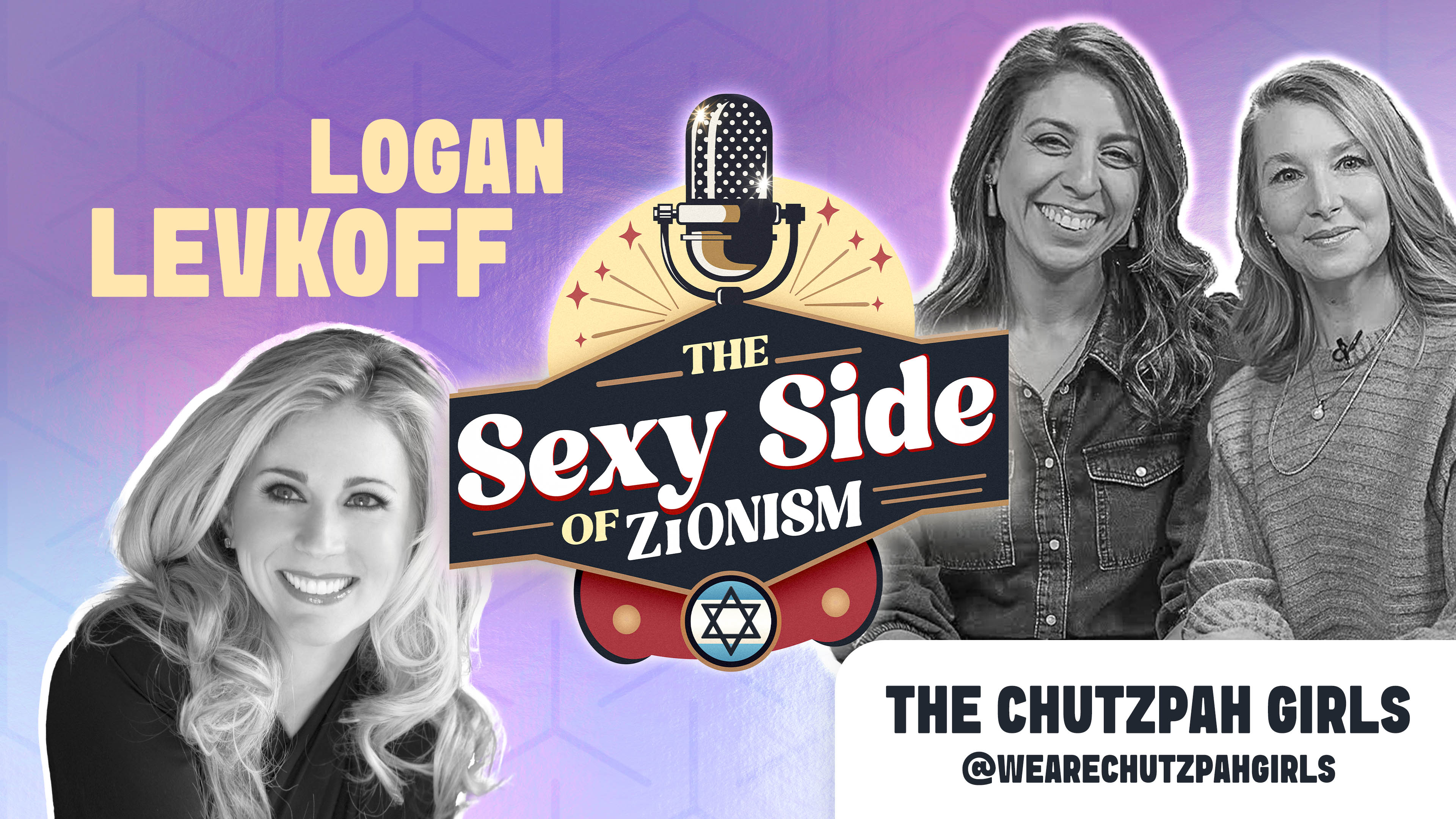 The Sexy Side of Zionism Ep. 10 - Dr. Logan Levkoff hosts The Chutzpah Girls 