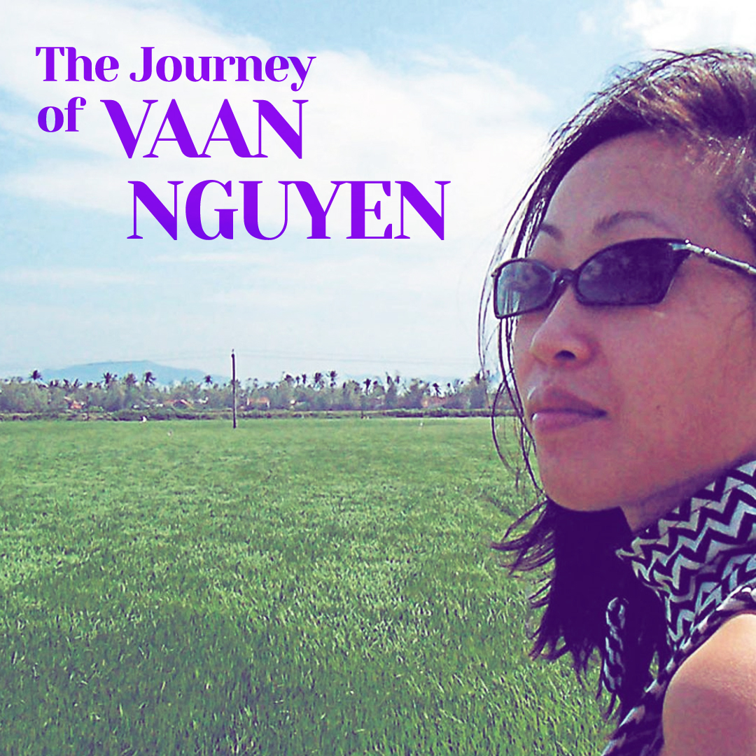The Journey of Vaan Nguyen