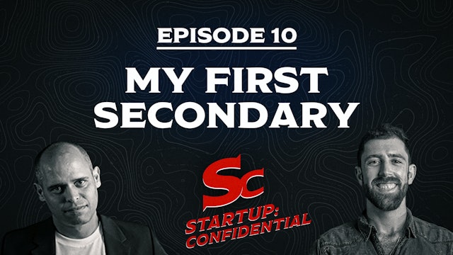 Start-Up Confidential – Episode 10 - My First Secondary