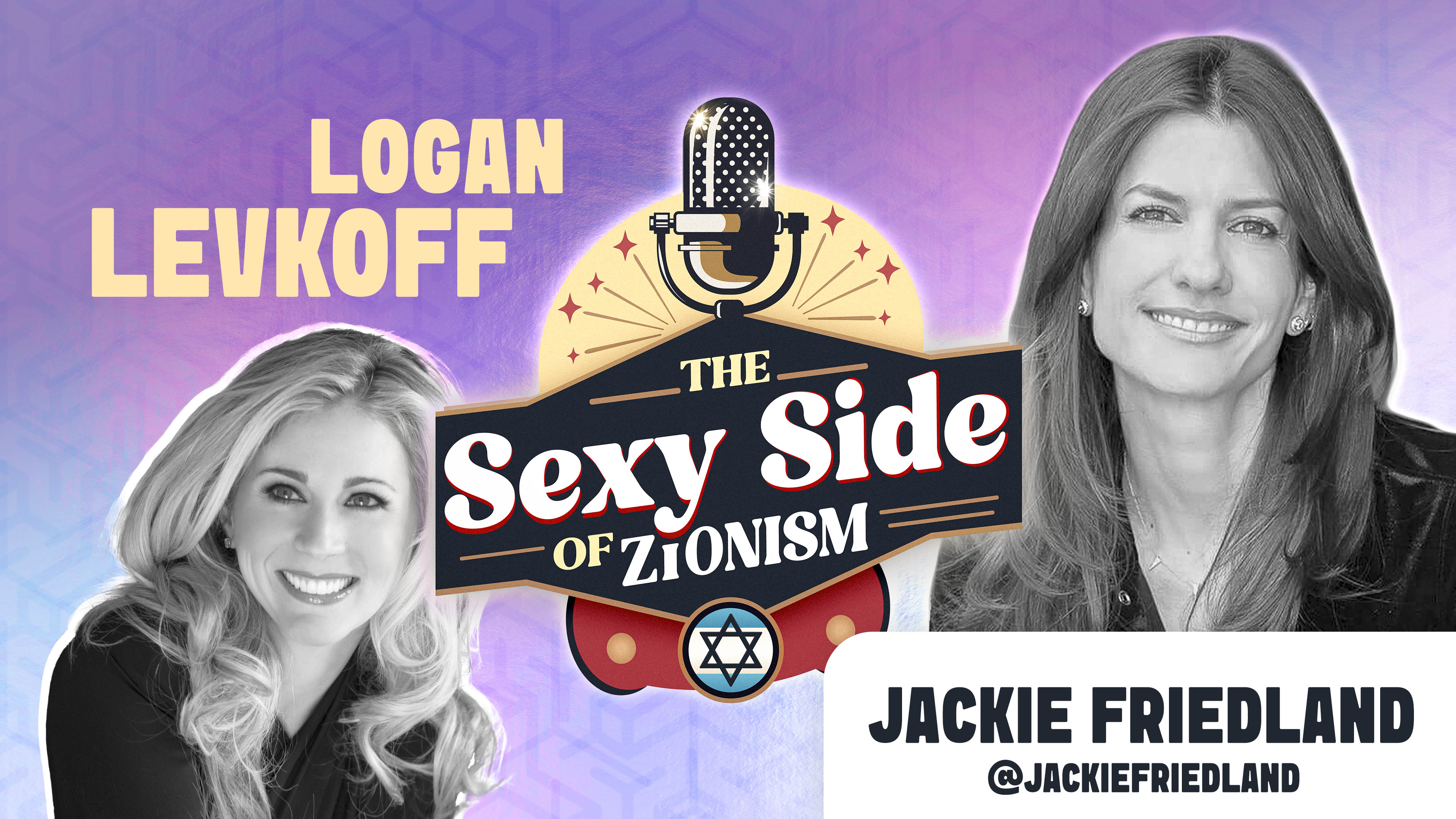 The Sexy Side of Zionism Ep. 17 - Dr. Logan Levkoff hosts Jackie Friedland