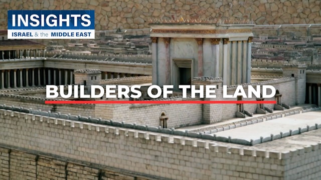 Insights - Israel & The Middle East - S2, Episode 12 - Builders of The Land