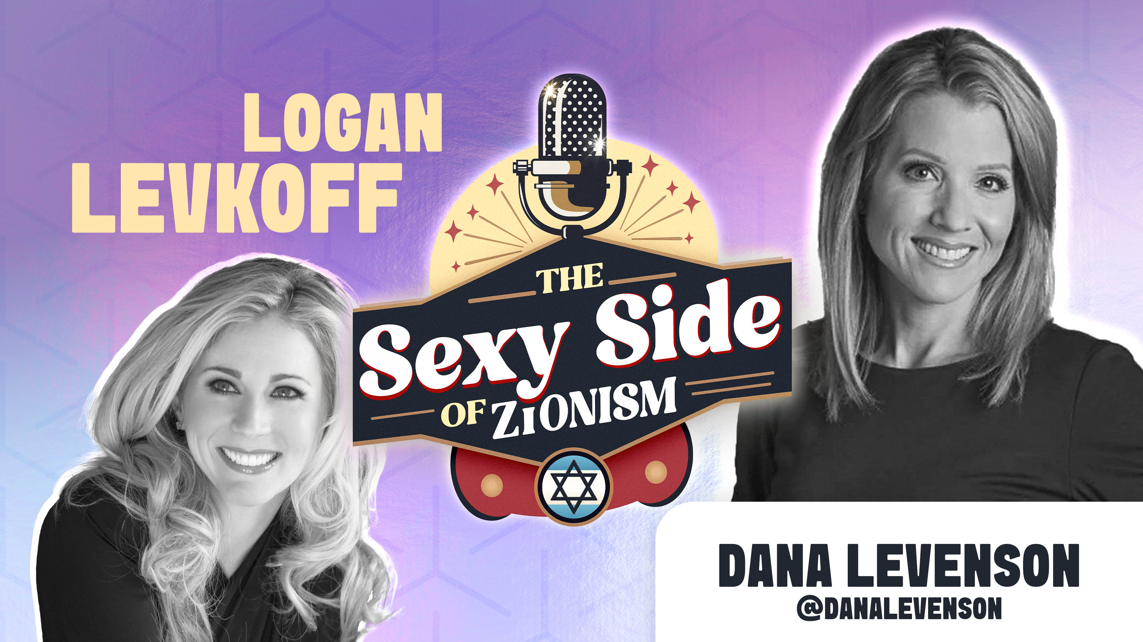 The Sexy Side of Zionism Ep. 8 - Dr. Logan Levkoff hosts Dana Levenson 