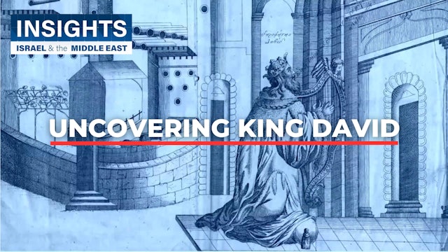 Insights - Israel & The Middle East - S2, Episode 1 - Uncovering King David
