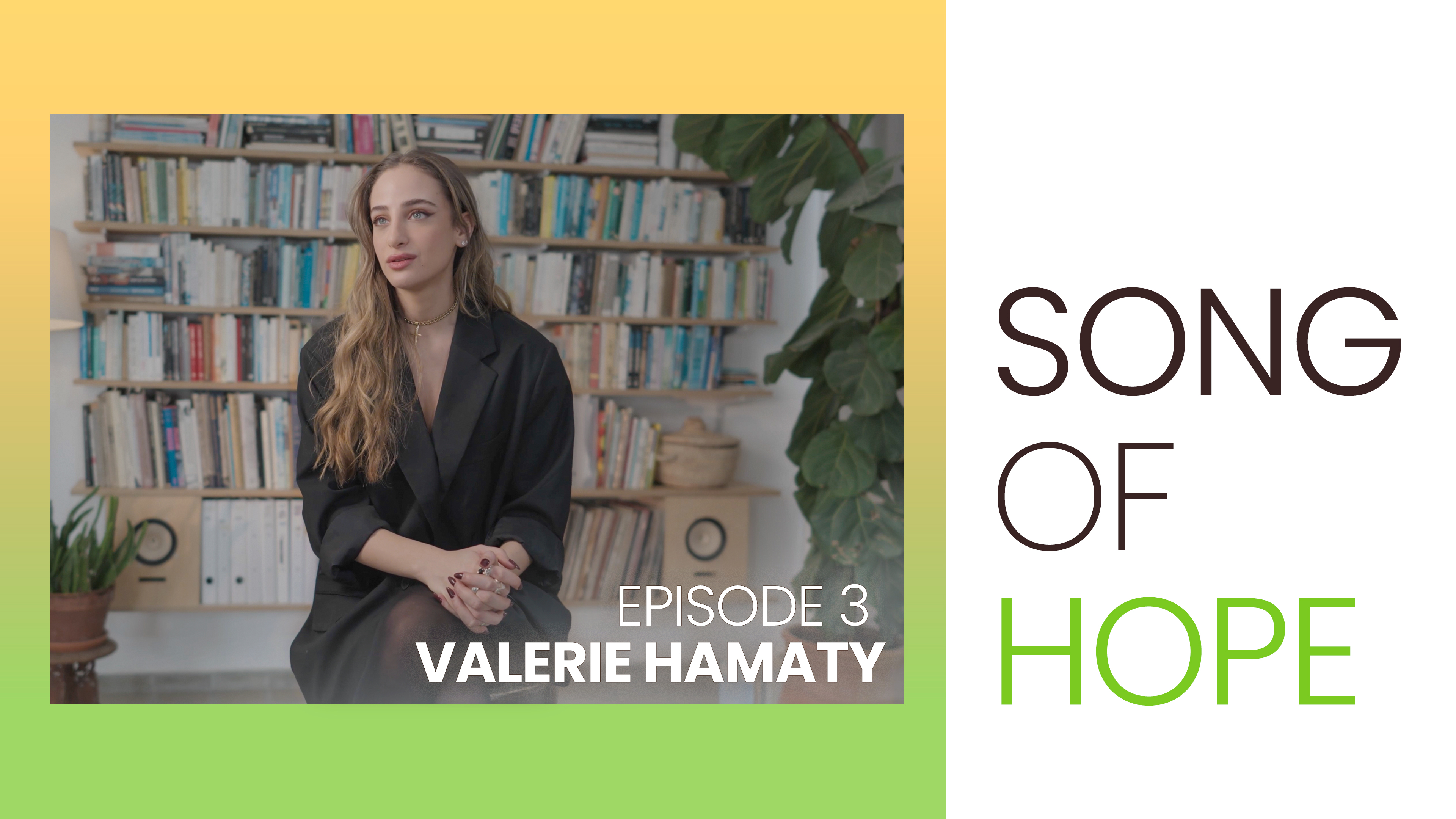 Song Of Hope - Episode 3 - Valerie Hamaty