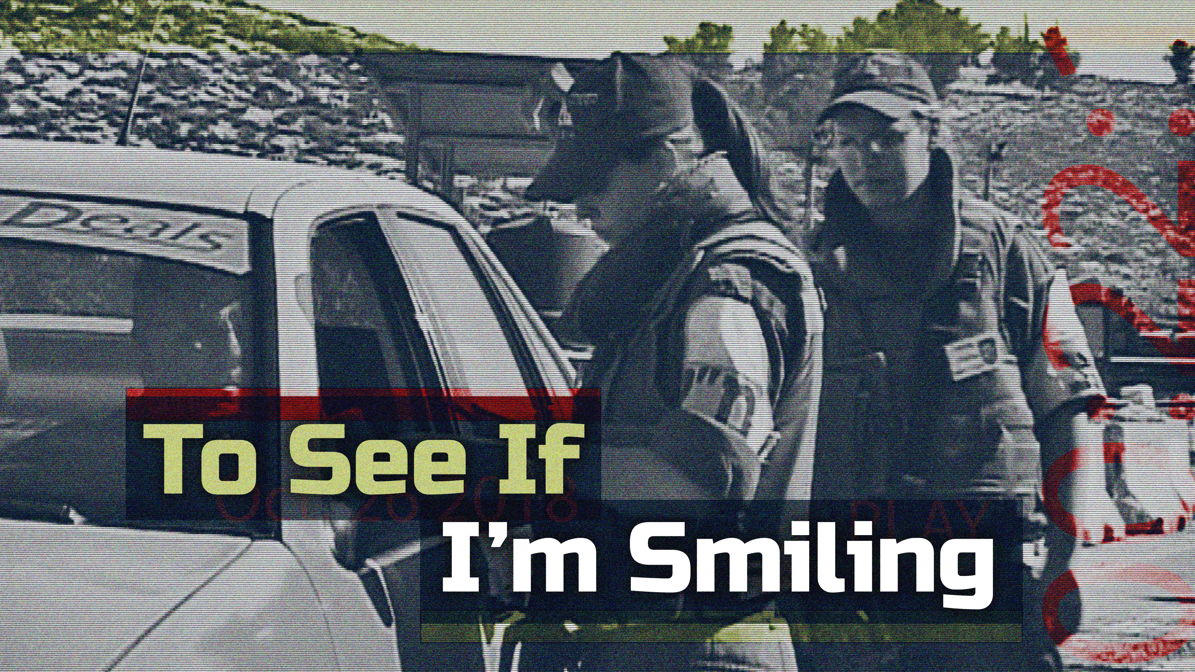 To See If I'm Smiling