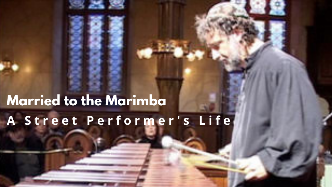 Married to the Marimba - A Street Performer's Life