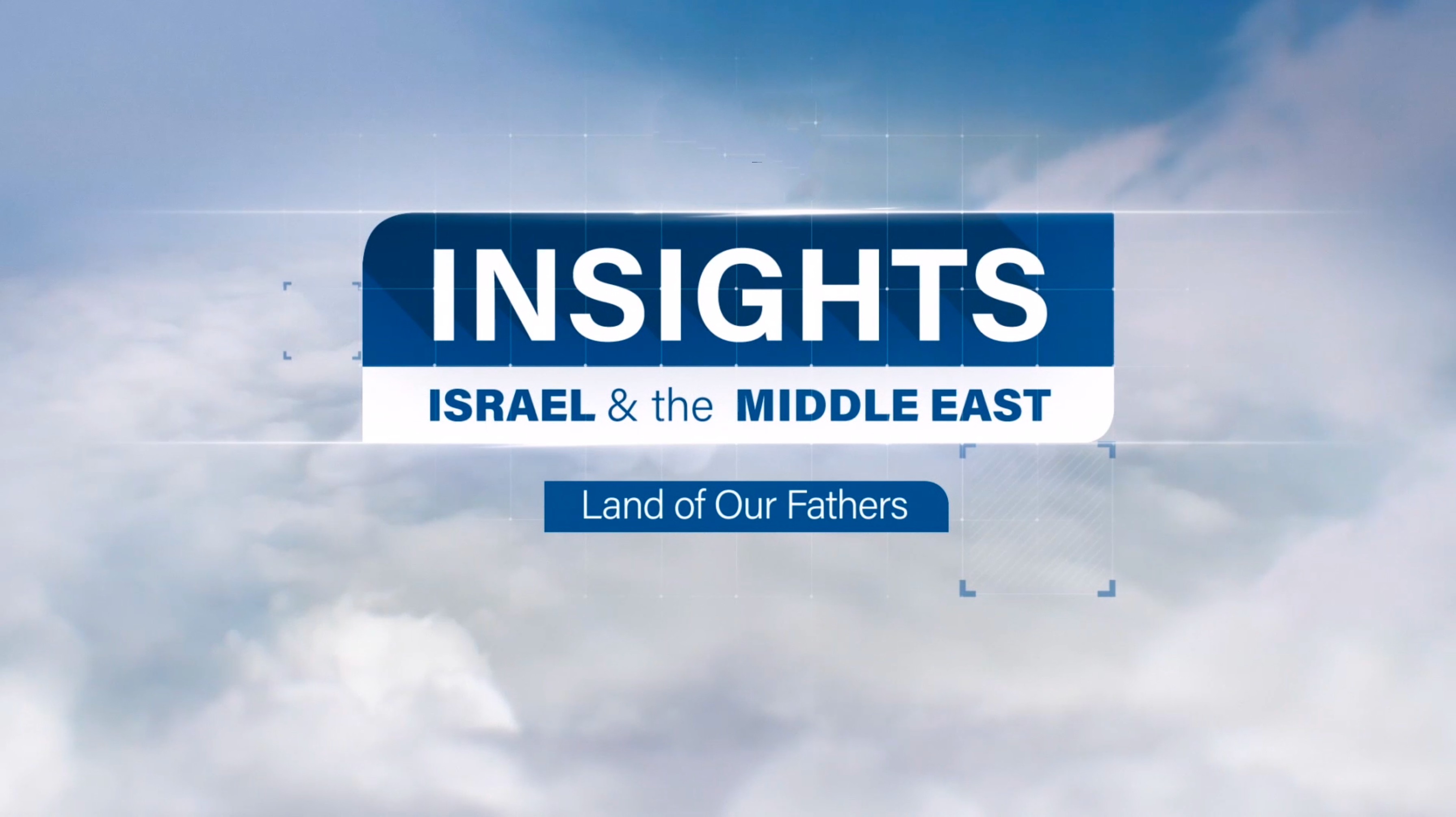 Insights - Israel & The Middle East - Episode 11 - Land of Our Fathers