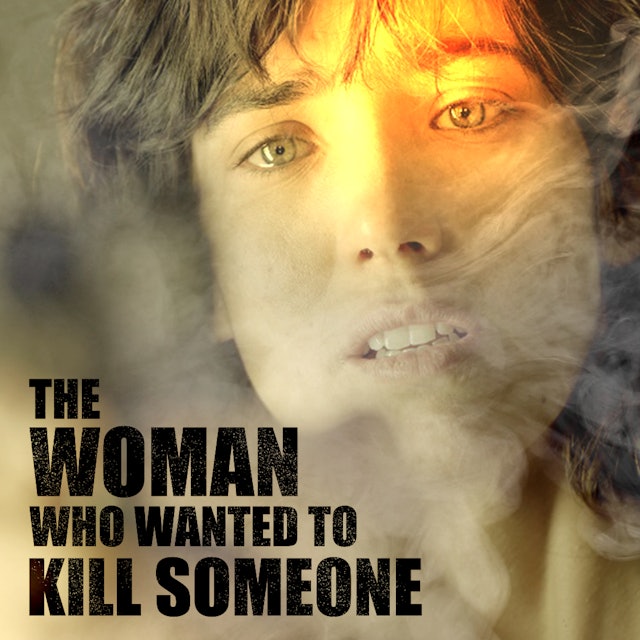 The Woman Who Wanted to Kill Someone