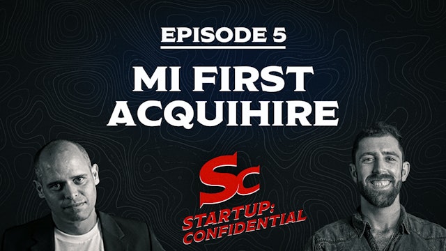 Start-Up Confidential – Episode 5 - My First Acquihire