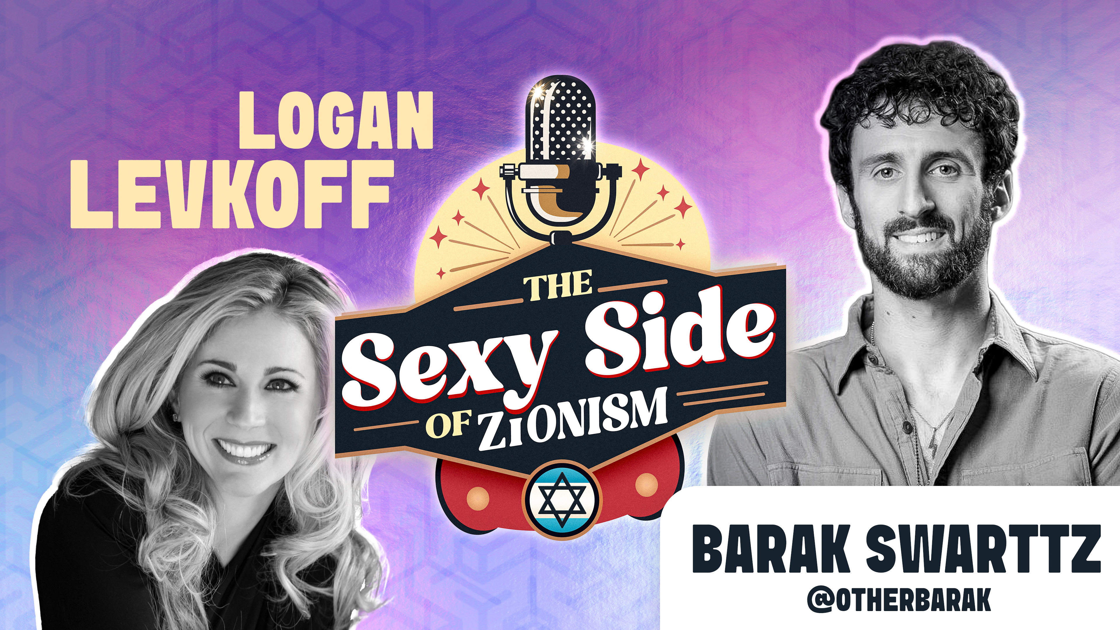 The Sexy Side of Zionism Ep. 24 - Dr. Logan Levkoff hosts Barak Swarttz