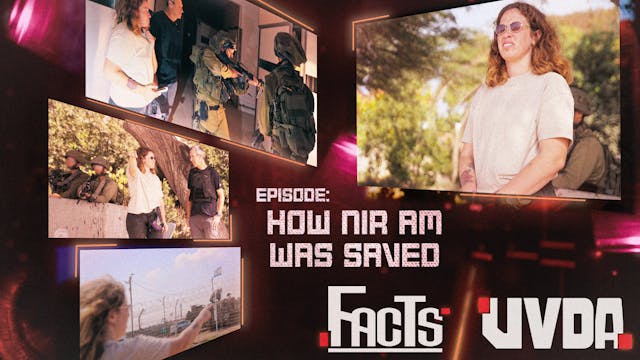 Facts | Episode 6, How Nir Am Was Saved