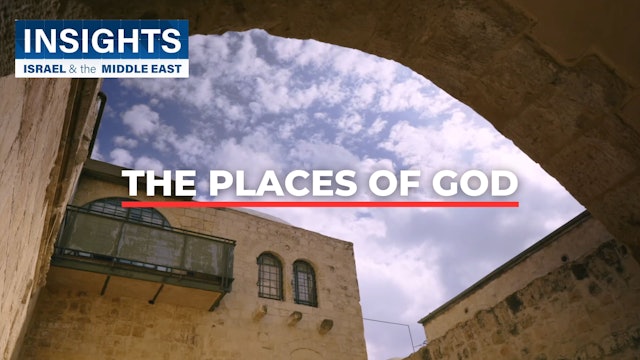 Insights - Israel & The Middle East - S2, Episode 5 -  The Places of G-D