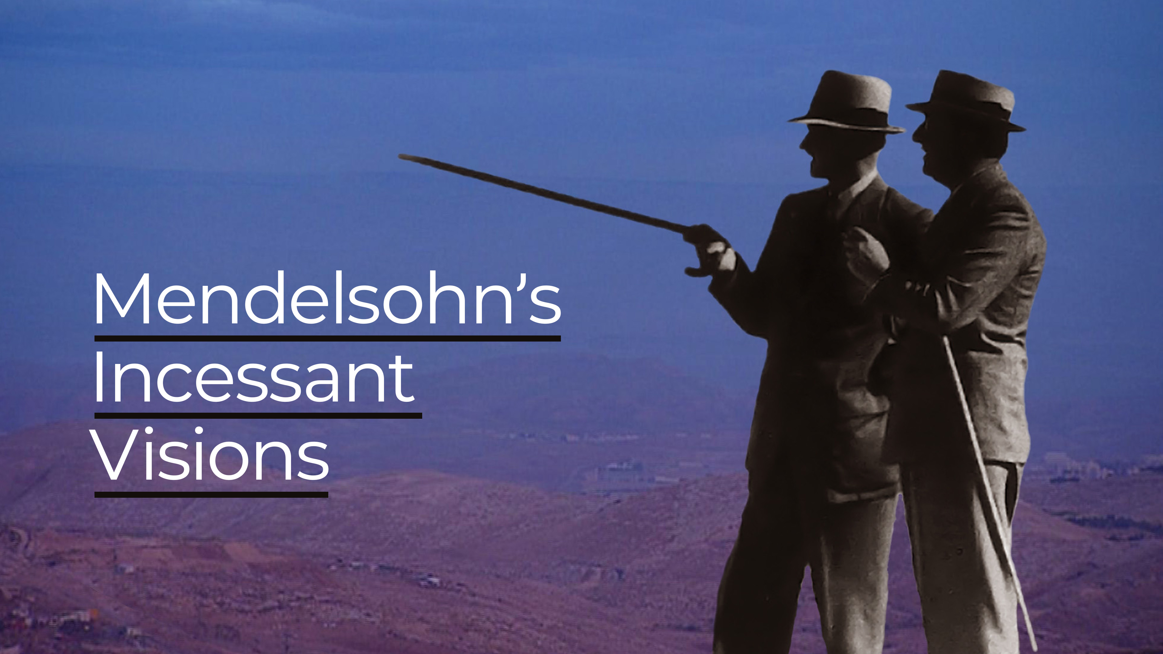 Mendelsohn's Incessant Visions