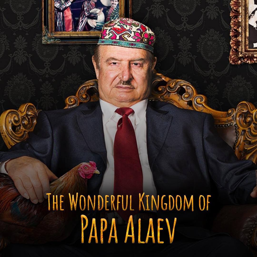 The Wonderful Kingdom of Papa Alaev