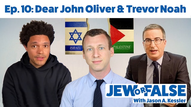 Jew or False - Series Finale - Episode 10 - Dear John Oliver and Trevor Noah