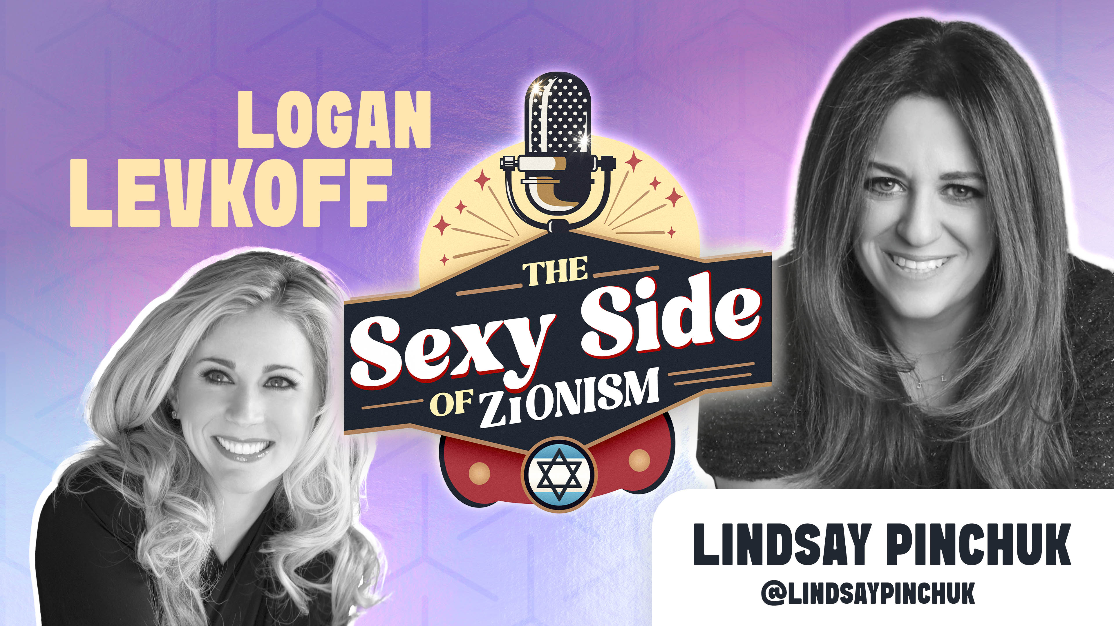 The Sexy Side of Zionism Ep. 4 - Dr. Logan Levkoff hosts Lindsay Pinchuk 