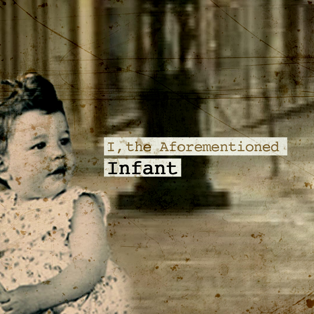 I, the Aforementioned Infant