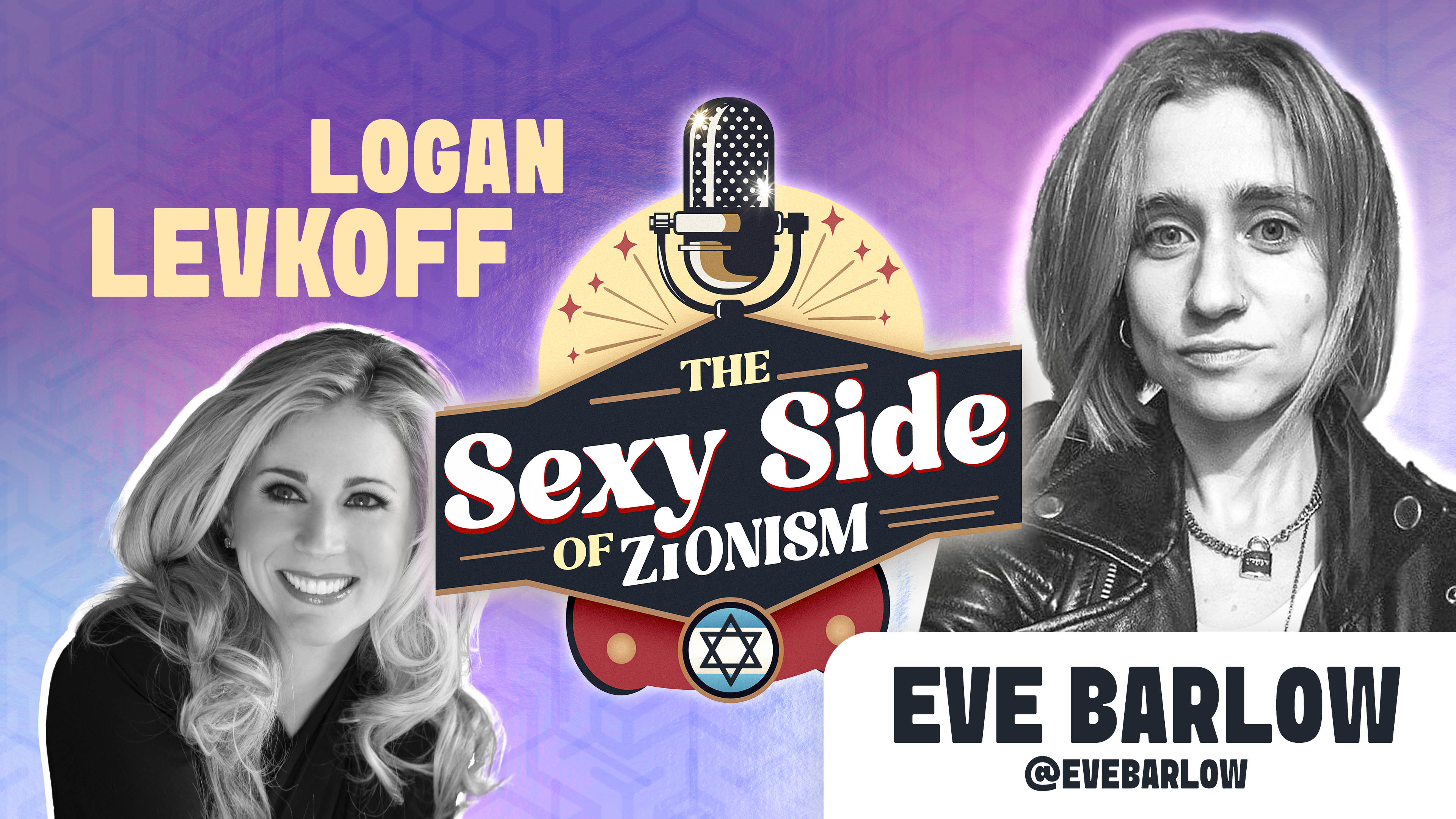 The Sexy Side of Zionism Ep. 12 - Dr. Logan Levkoff hosts Eve Barlow