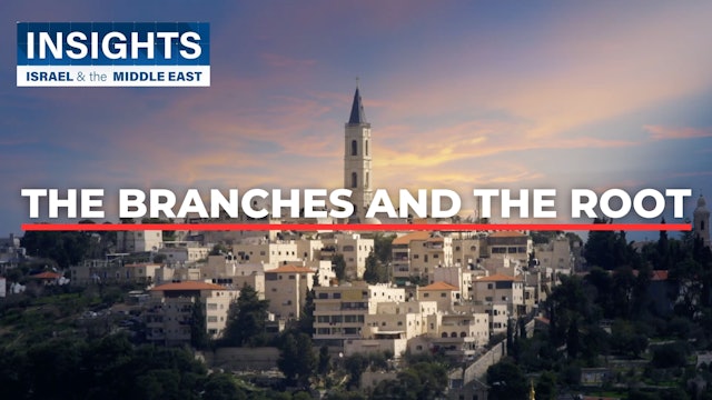 Insights - Israel & The Middle East - S2, Episode 14 - The Branches and the Root