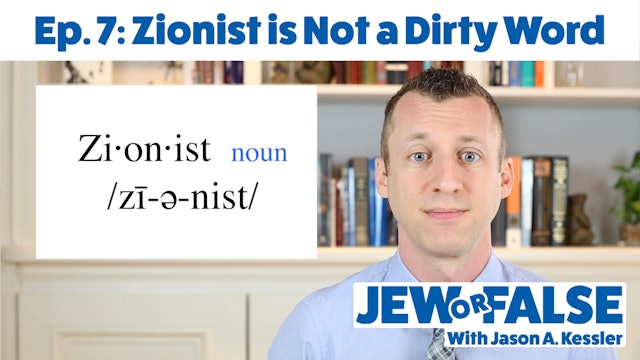 Jew or False - Episode 7 - Zionist is Not a Dirty Word