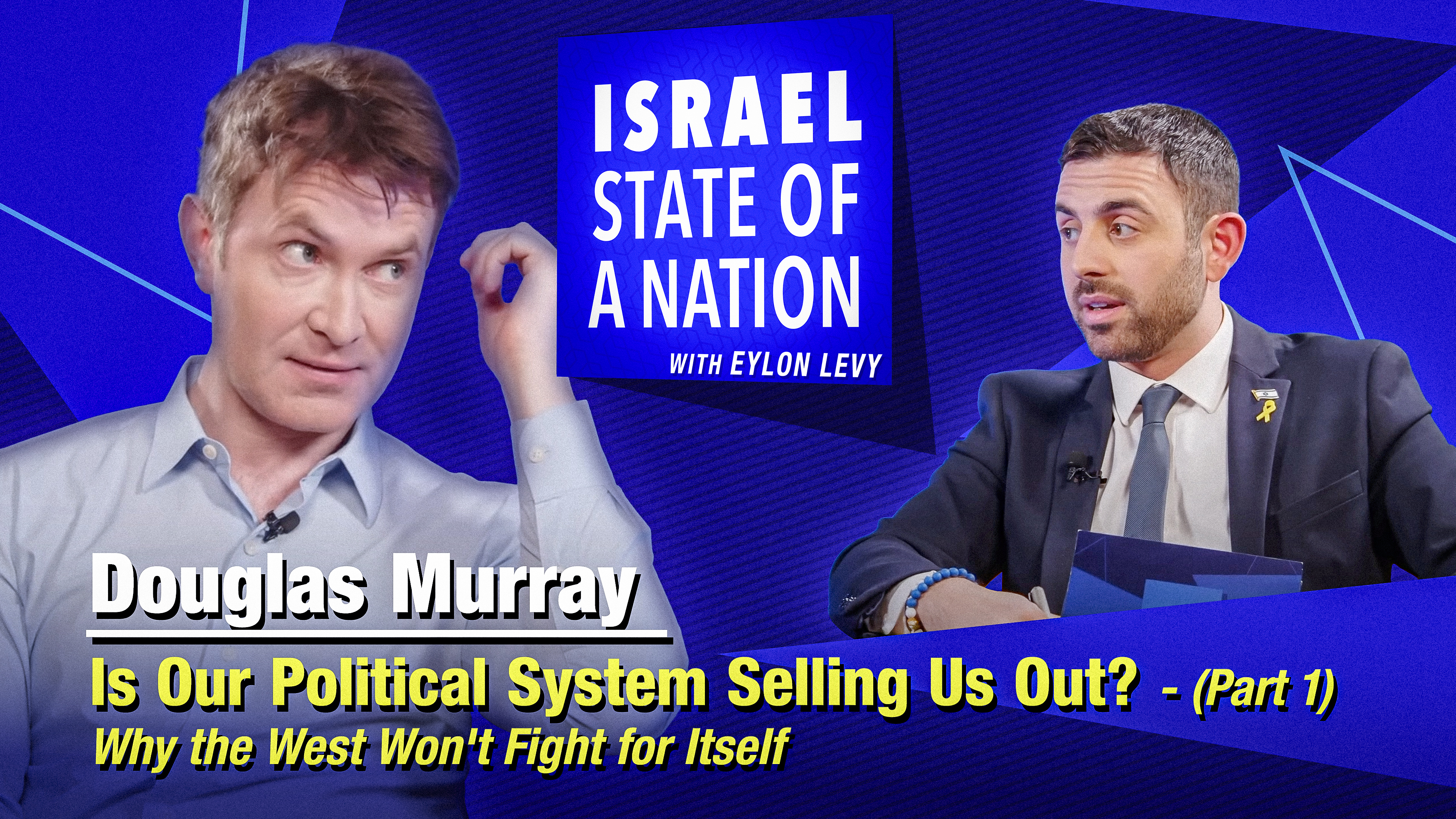Eylon Levy – Is Our Political System Selling Us Out? With Douglas Murray (Pt. 1)
