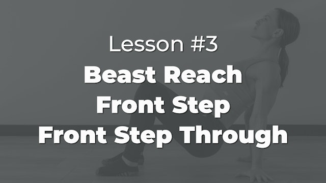 Lesson #3: Beast Reach, Front Step & Front Step Through