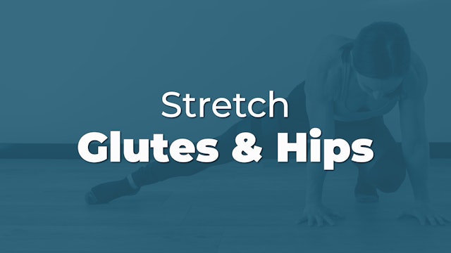 Stretch: Glutes & Hips