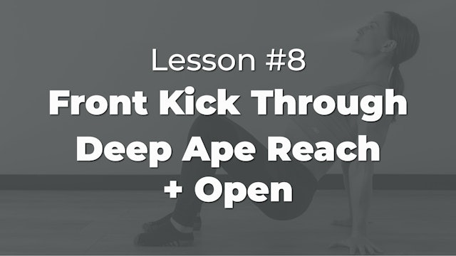 Lesson #8: Front Kick Through & Deep Ape Reach 