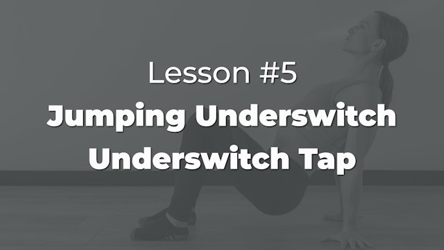 Lesson #5 - Jumping Underswitch & Underswitch Tap