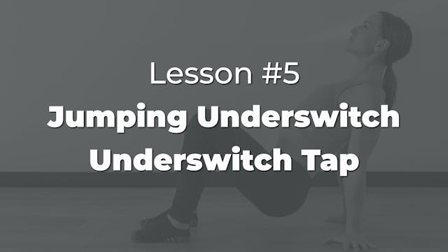 Lesson #5 - Jumping Underswitch & Und...