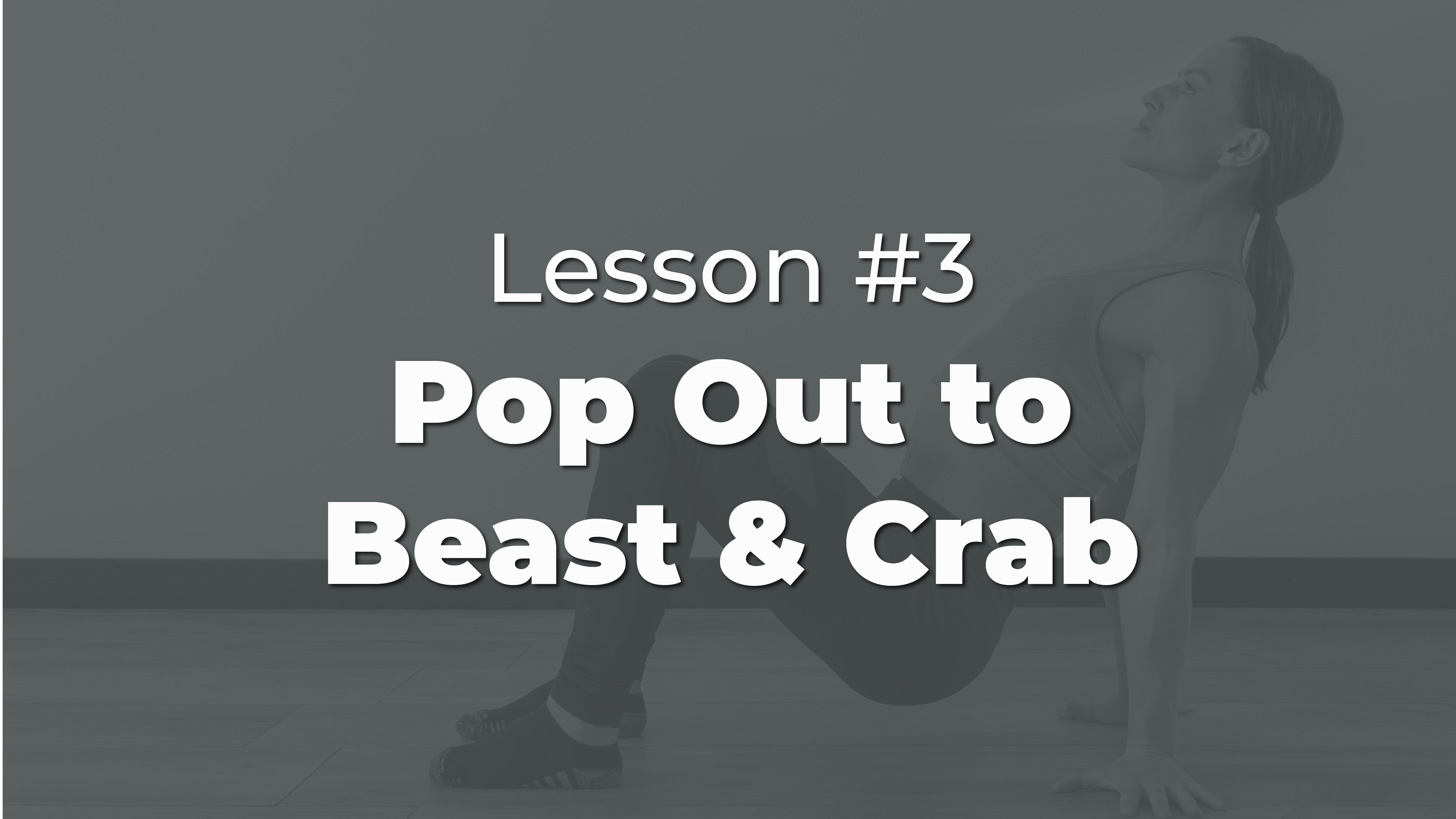 Lesson #3: Pop Out to Beast & Crab