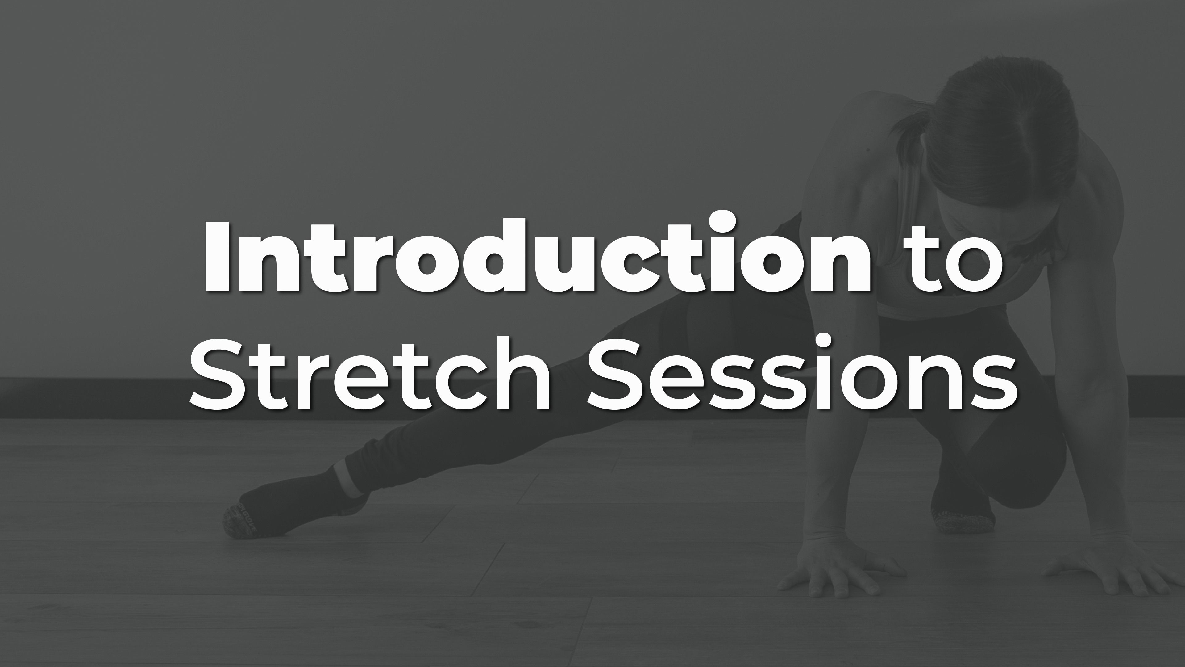 Introduction to Stretch Sessions