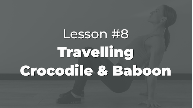 Lesson #8: Crocodile Crawl & Baboon