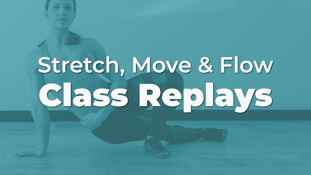 Stretch, Move & Flow Class Replays