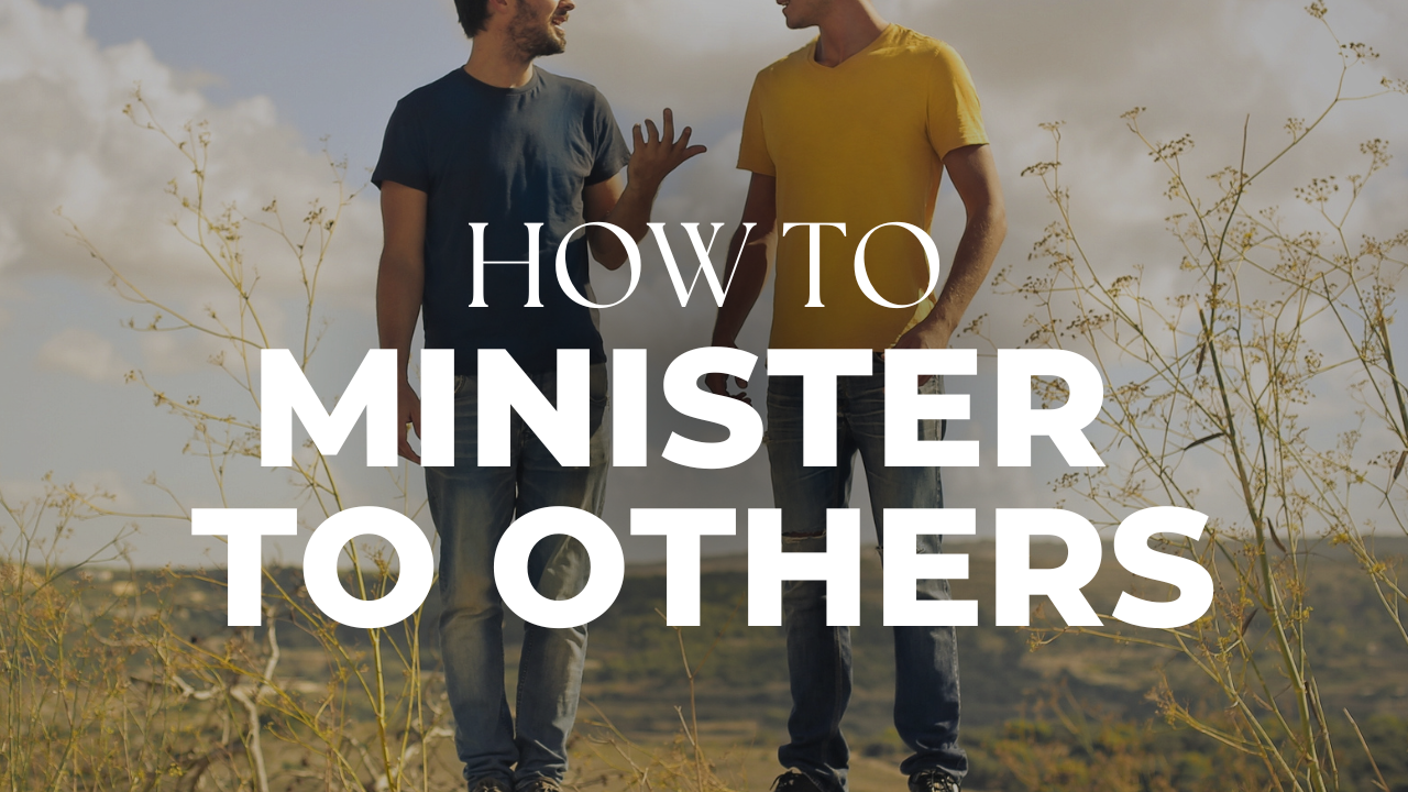 How to Minister to Others