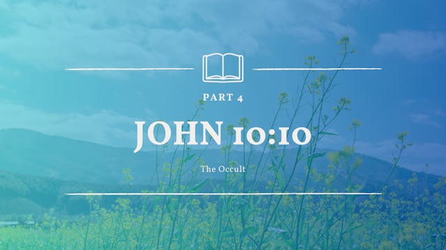 John 10:10 Series - Part 4