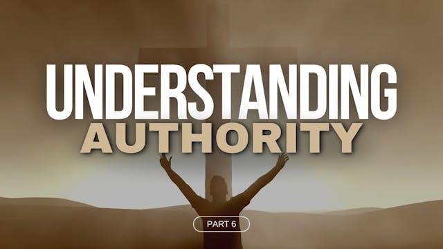 Understanding Authority - Part 6 - Fa...