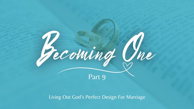 Becoming One - Part 9 - Keeping Your ...