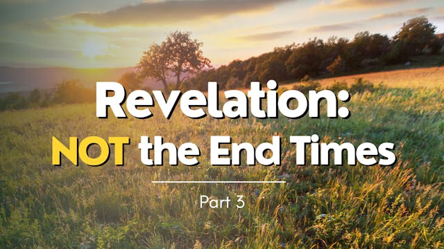 Revelation: Not the End Times - Part 3